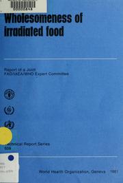 Cover of: Wholesomeness of irradiated food by Joint FAO/IAEA/WHO Expert Committee on the Wholesomeness of Irradiated Food.