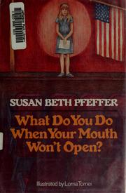 Cover of: What do you do when your mouth won't open? by Susan Beth Pfeffer