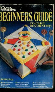 Cover of: Wilton beginners guide to cake decorating