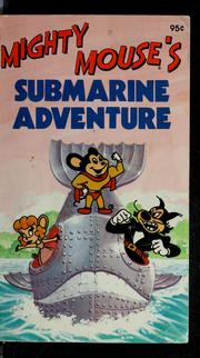 Cover of: Mighty Mouse's submarine adventure by Horace J. Elias