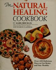 Cover of: The natural healing cookbook: over 450 delicious ways to get better and stay healthy