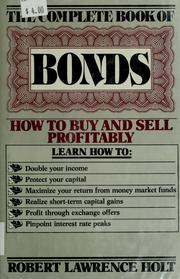 Cover of: The complete book of bonds: how to buy and sell profitably
