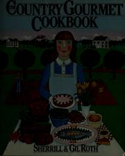 Cover of: The country gourmet cookbook by Sherrill Roth