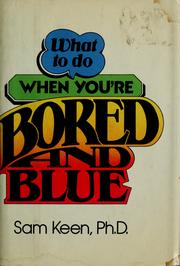 Cover of: What to do when you're bored and blue by Sam Keen