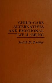 Cover of: Child-care alternatives and emotional well-being by Judith D. Schiller