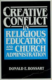 Cover of: Creative conflict in religious education and church administration by Donald E. Bossart