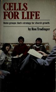 Cover of: Cells for life: home groups: God's strategy for church growth