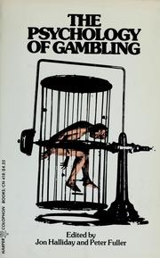 Cover of: The Psychology of gambling by Jon Halliday, Peter Fuller