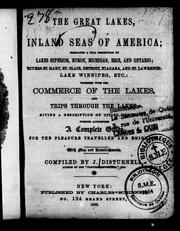Cover of: The Great Lakes, or, Inland seas of America: embracing a full description of Lakes Superior, Huron, Michigan, Erie and Ontario, rivers St. Mary, St. Clair, Detroit, Niagara and St. Lawrence, Lake Winnipeg, etc. : together with the commerce of the lakes and trips through the lakes, giving a description of cities, towns, etc., forming altogether a complete guide for the pleasure traveller and emigrant : with map and embellishments