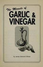 Cover of: The miracle of garlic & vinegar by James Edmond O'Brien
