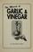 Cover of: The miracle of garlic & vinegar
