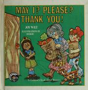Cover of: May I? Please? Thank you! by Joy Berry