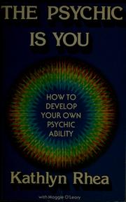 Cover of: The psychic is you: how to develop your own psychic ability