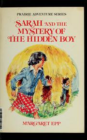Cover of: Sarah and the mystery of the hidden boy by Margaret A. Epp