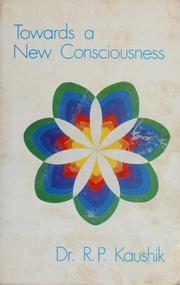 Cover of: Towards a new consciousness by R. P. Kaushik