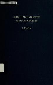 Cover of: Serials Management and Microforms: A Reader (Microform Review Series in Library Micrographics Management, 4.)