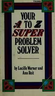 Cover of: Your A to Z super problem solver by Lucille Warner