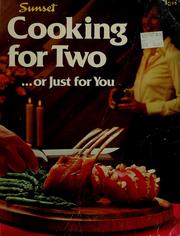 Cover of: Cooking for two ... or just for you by by the editors of Sunset Books and Sunset magazine.