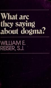 Cover of: What are they saying about dogma? by William E. Reiser