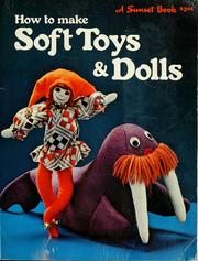 Cover of: Soft toys & dolls by by the editors of Sunset Books and Sunset Magazine ; [supervising editor, Susan Warton ; photography, Darrow M. Watt ; artwork, Edith Allgood].
