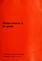 Volcanic processes in ore genesis : proceedings of a joint meeting of the Volcanic Studies Group of the Geological Society of London and the Institution of Mining and Metallurgy, held in London on 21 