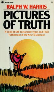 Cover of: Pictures of truth: [a look at Old Testament types and their fulfillment in the New Testament]