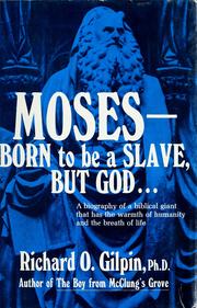 Cover of: Moses--born to be a slave, but God ... by Richard O. Gilpin