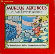 Cover of: Muncus Agruncus, a bad little mouse by Nancy Dingman Watson