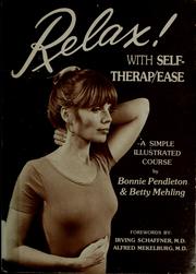 Relax! with Self Therap-Ease: A Simple Illustrated Course Bonnie Pendleton and Betty Mehling
