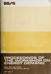 Cover of: Proceedings of the Workshop on Energy Demand, May 22-23, 1975 by Workshop on Energy Demand Laxenburg, Austria 1975.
