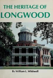 Cover of: The heritage of Longwood by Whitwell, W. L.