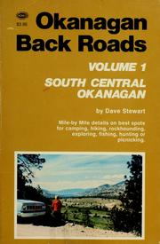 Cover of: Okanagan back roads: [mile-by-mile details on the best spots for camping, hiking, rockhounding, exploring, fishing, hunting or picnicking]