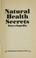 Cover of: Natural health secrets encyclopedia