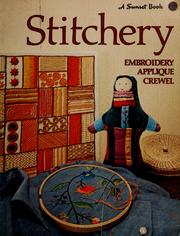 Cover of: Stitchery by by the editors of Sunset books ; [research and text, Lynne R. Morrall ; supervising editor, Alyson Smith Gonsalves ; ill., Nancy Lawton].
