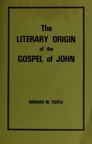 The literary origin of the Gospel of John by Howard Merle Teeple