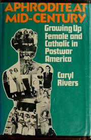 Cover of: Aphrodite at mid-century: growing up Catholic and female in post-war America.