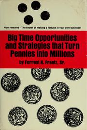 Cover of: Big time opportunities and strategies that turn pennies into millions