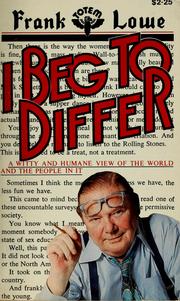 Cover of: I beg to differ by Frank Gordon Lowe