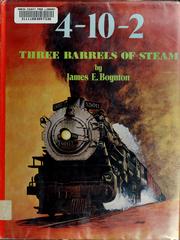 Cover of: The 4-10-2: three barrels of steam by James E. Boynton