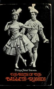 Cover of: The birth of ballets-russes by Līven, Petr Aleksandrovīch kni͡aź