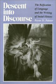 Cover of: Descent into discourse: the reification of language and the writing of social history