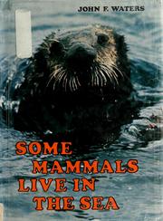 Cover of: Some mammals live in the sea by John Frederick Waters
