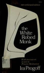 Cover of: The white robed monk: with an essay on its use in process meditation