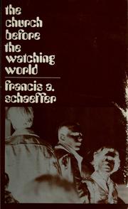 Cover of: The  church before the watching world by Francis A. Schaeffer