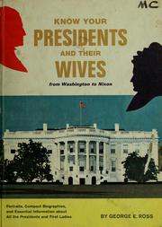 Cover of: Know your Presidents and their wives by George E. Ross