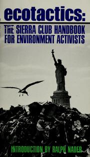 Cover of: Ecotactics: the Sierra Club handbook for environmental activists by edited by John G. Mitchell, with Constance L. Stallings and with an introd. by Ralph Nader.