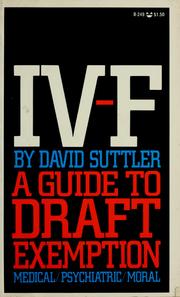 IV-F; a guide to medical, psychiatric, and moral unfitness standards for military induction by David Suttler