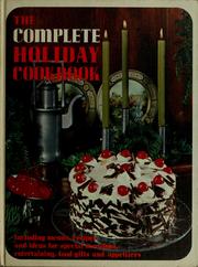 Cover of: The complete holiday cookbook: including menus, recipes and ideas for special occasions, entertaining, food gifts and appetizers.