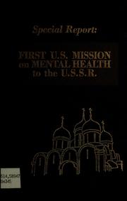 Cover of: The first U.S. Mission on Mental Health to the U.S.S.R. by United States. Mission on Mental Health to the U.S.S.R.