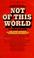 Cover of: Not of this world.